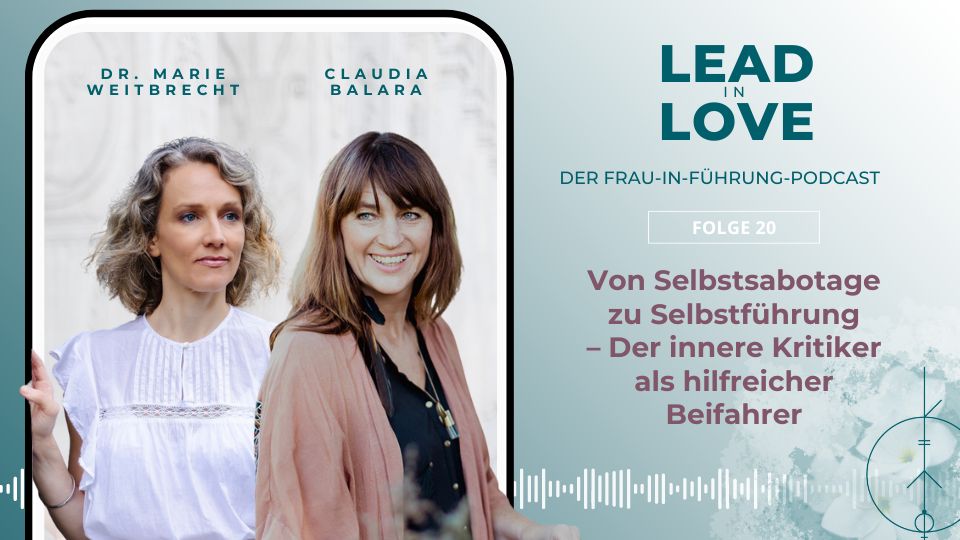 Von Selbstsabotage zu Selbstführung Innerer Kritiker Lead in Love Dr. Marie Weitbrecht Claudia Balara