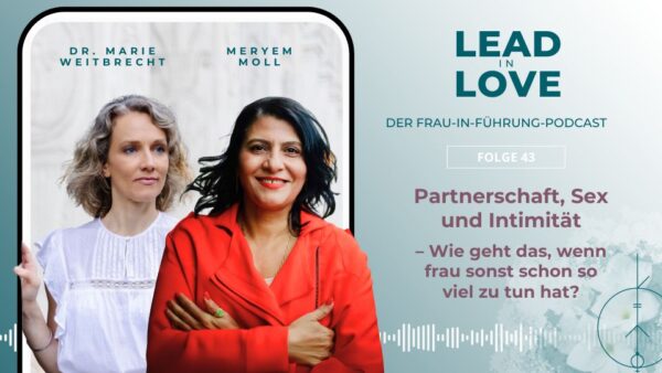 Partnerschaft Sex Intimität Lead in Love Dr. Marie Weitbrecht Meryem Moll